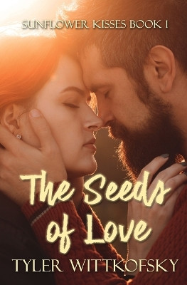 The Seeds of Love: Sunflower Kisses by Tyler Wittkofsky 9781957893020