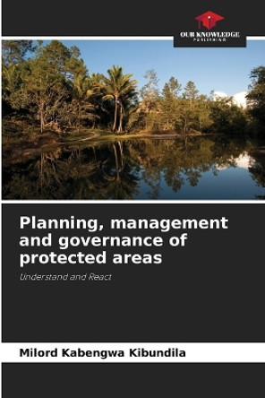 Planning, management and governance of protected areas by Milord Kabengwa Kibundila 9786205953433