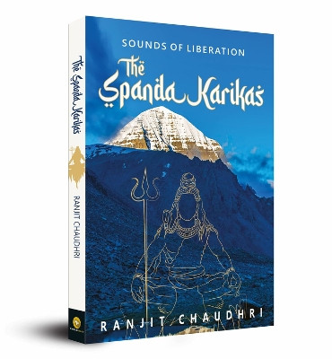 Sounds of Liberation, the Spanda Karikas by Ranjit Chaudhri 9789354401701