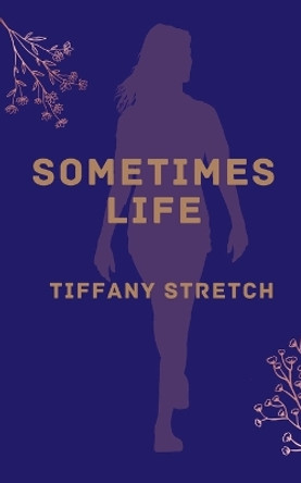 Sometimes Life by Tiffany Stretch 9789358315301