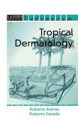 Tropical Dermatology by Roberto Arenas