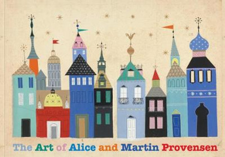 The Art of Alice and Martin Provensen by Alice Provensen