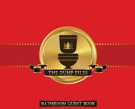 The Dump Files Bathroom Guest Book: Funny Hardcover Bathroom Journal Guestbook With 110 Pages 11 x 8.5 Sign In Home Decor Keepsake For Bathroom Guest, House Warming Party, Gag Gift Red Cover by Midnight Mornings Media 9781953987211