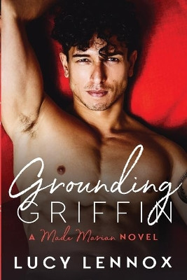 Grounding Griffin: Made Marian Series Book 4 by Lucy Lennox 9781954857032