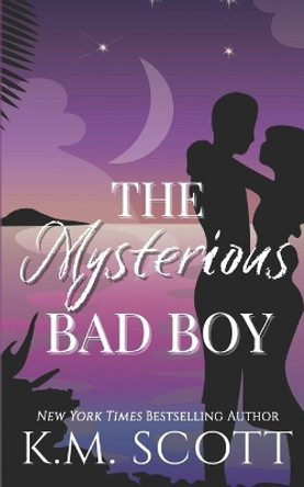 The Mysterious Bad Boy by K M Scott 9781955335409