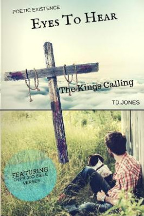 Eyes to Hear: The Kings Calling by Td Jones 9781520469966