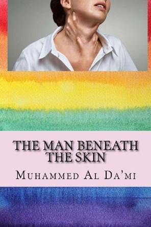 The Man Beneath the Skin by Muhammed Al Dami 9781974407309