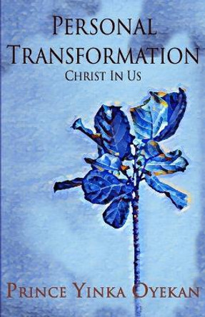 Personal Transformation: Christ In Us by Yinka Oyekan 9781987766912