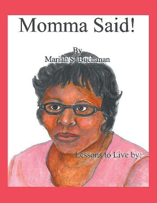 Momma Said! by Maria S Buchanan 9781984534323