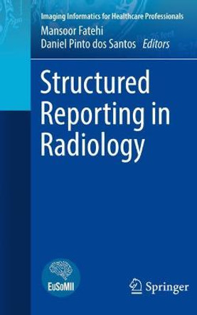 Structured Reporting in Radiology by Mansoor Fatehi