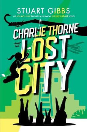 Charlie Thorne and the Lost City by Stuart Gibbs