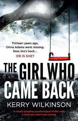 The Girl Who Came Back: A Totally Gripping Psychological Thriller with a Twist You Won't See Coming by Kerry Wilkinson 9781786812667