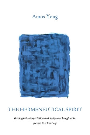 The Hermeneutical Spirit by Amos Yong 9781532604911