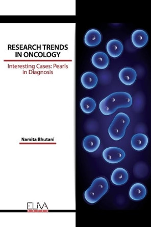 Research Trends in Oncology: Interesting Cases: Pearls in Diagnosis by Namita Bhutani 9781636480695