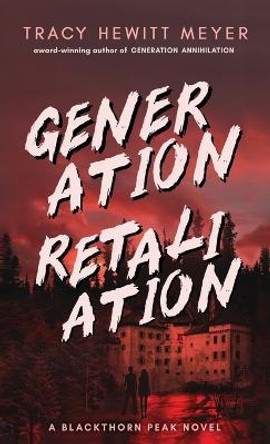 Generation Retaliation by Tracy Hewitt Meyer 9781643974002