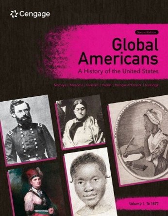 Global Americans: A History of the United States, Volume 1 by Laura Belmonte 9780357799673