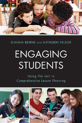 Engaging Students: Using the Unit in Comprehensive Lesson Planning by Dianna P. Beirne 9781610488013