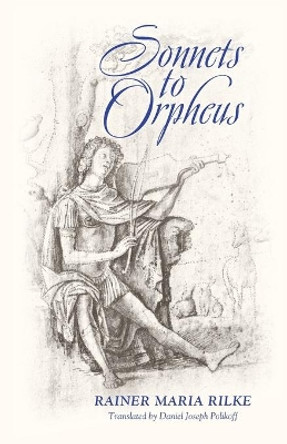 Sonnets to Orpheus (Bilingual Edition) by Rainer Maria Rilke 9781621381167