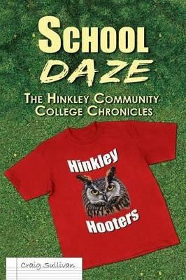 School Daze: The Hinkley Community College Chronicles by Craig Sullivan 9781625503091