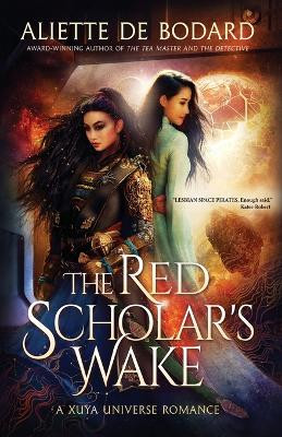 The Red Scholar's Wake: A Xuya Universe Romance by Aliette de Bodard 9781625676122