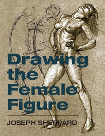 Drawing the Female Figure by Joseph Sheppard 9781626549036