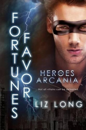 Fortune's Favor: Heroes of Arcania by Liz Long 9781533236081