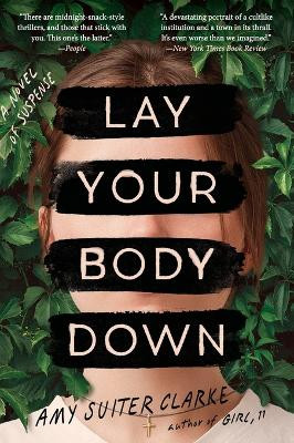 Lay Your Body Down: A Novel of Suspense by Amy Suiter Clarke 9780063329447