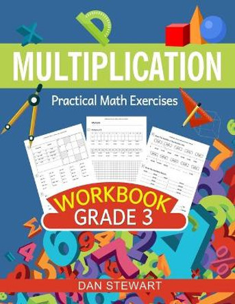 Multiplication Workbook Grade 3: Practical Math Exercises by Dan Stewart 9798653212512