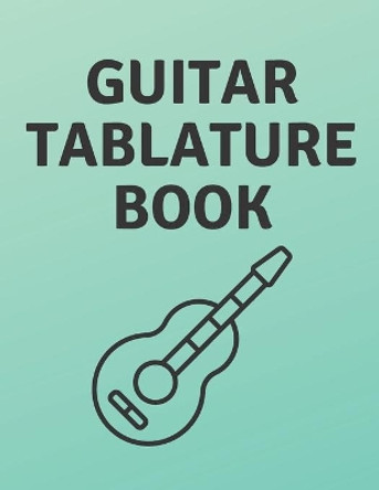 Guitar Tablature Book: Guitar Tab Book For Kids And Adults, Birthday Gift, 150pages, &quot;8.5x11&quot;in, Soft Cover, Matte Finish by Mr Global Mk 9798603565408