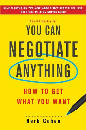 You Can Negotiate Anything: How to Get What You Want by Herb Cohen