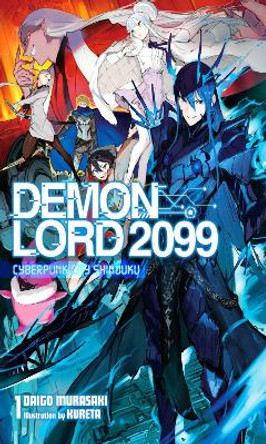 Demon Lord 2099, Vol. 1 (Light Novel): Cyberpunk City Shinjuku by Daigo Murasaki