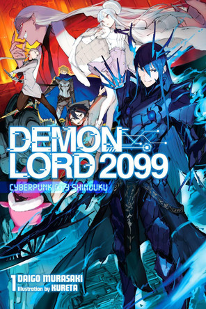 Demon Lord 2099, Vol. 1 (Light Novel): Cyberpunk City Shinjuku by Daigo Murasaki