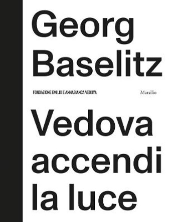 Georg Baselitz: Vedova Accendi La Luce by Georg Baselitz