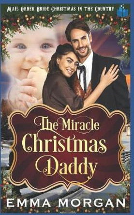 The Miracle Christmas Daddy by Emma Morgan 9781728677552