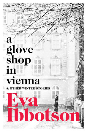 A Glove Shop in Vienna and Other Stories by Eva Ibbotson