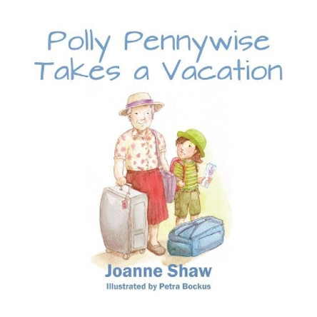 Polly Pennywise Takes a Vacation by Joanne Shaw 9781927799130