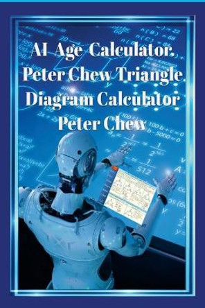 AI Age Calculator Peter Chew Triangle Diagram Calculator .: Peter Chew by Peter Chew 9781387748426