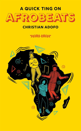 A Quick Ting On Afrobeats by Christian Adofo