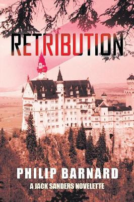 Retribution: A Jack Sanders Novelette by Philip Barnard 9781984546333