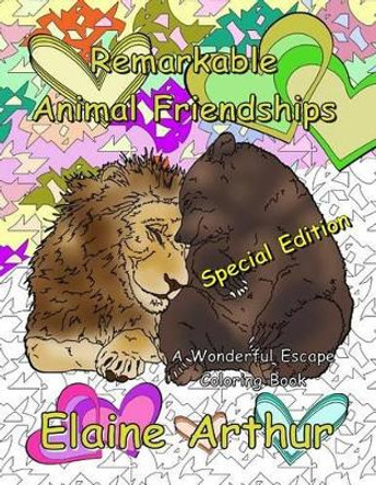 Remarkable Animal Friendships Special Edition: Adult Coloring Book for Marker Lovers by Elaine Arthur 9781534889576