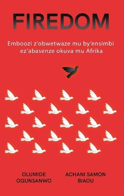 Firedom: Emboozi z'obwetwaze mu by'ensimbi ez'abasenze okuva mu Afrika by Olumide Ogunsanwo 9798869092601