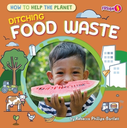 Ditching Food Waste by Rebecca Phillips-Bartlett 9798889162858