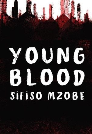 Young Blood by Sifiso Mzobe 9781946395481