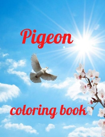 Pigeon coloring book: A Coloring Book of 35 Unique Stress Relief pigeon Coloring Book Designs Paperback by Annie Marie 9798591765804