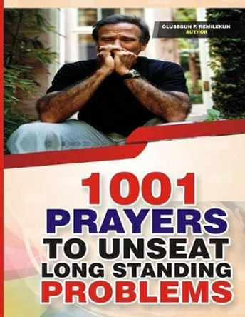 1001 Prayers to Unseat Long Standing Problems by Olusegun F Remilekun 9781535408004