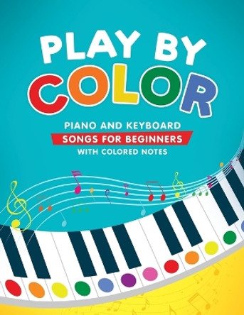 Play by Color: Piano and Keyboard Songs for Beginners with Colored Notes (including Christmas Sheet Music) by Christina Levante 9783982379562