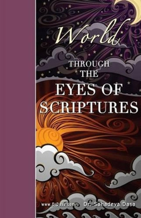 World Through The Eyes of Scriptures by Sahadeva Dasa 9789382947059