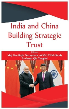 India and China: Building Strategic Trust by Rajiv Narayanan 9789389620009