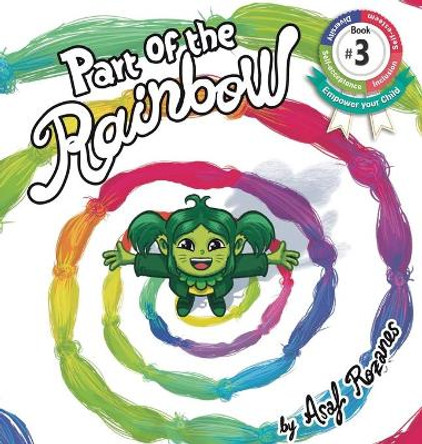 Part Of The Rainbow: (Childrens books about Diversity/Equality/Discrimination/Acceptance/Colors Picture Books, Preschool Books, Ages 3 5, Baby Books, Kids Books, Kindergarten Books, Ages 4 8) by Asaf Rozanes 9789659264766