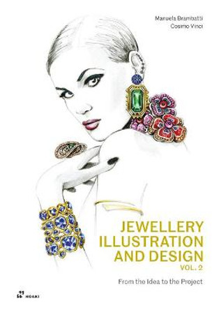 Jewellery Illustration and Design, Vol.2: From the Idea to the Project by Manuela Brambatti